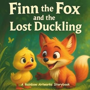 Finn the Fox and the Lost Duckling: A Children’s Book About Friendship and Helping Others (Moral Stories for Kids)